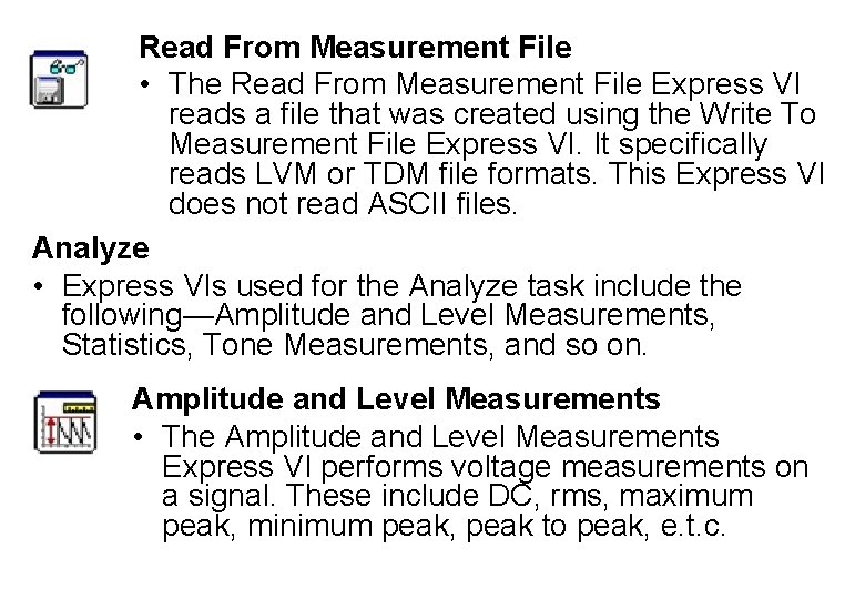 Read From Measurement File • The Read From Measurement File Express VI reads a