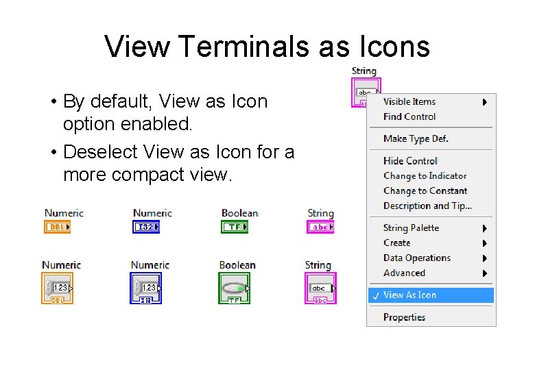 View Terminals as Icons • By default, View as Icon option enabled. • Deselect