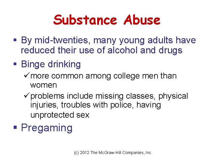 Substance Abuse § By mid-twenties, many young adults have reduced their use of alcohol Substance Abuse § By mid-twenties, many young adults have reduced their use of alcohol