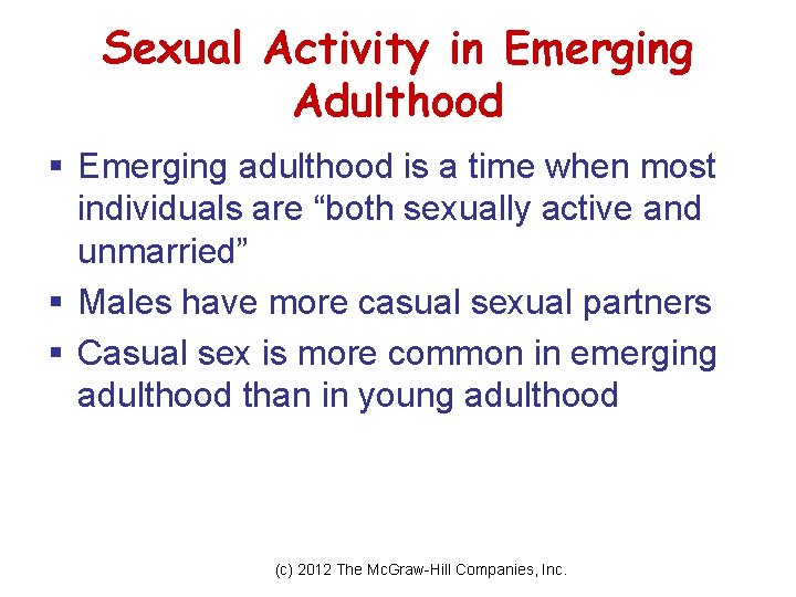 Sexual Activity in Emerging Adulthood § Emerging adulthood is a time when most individuals Sexual Activity in Emerging Adulthood § Emerging adulthood is a time when most individuals