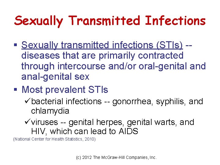 Sexually Transmitted Infections § Sexually transmitted infections (STIs) -diseases that are primarily contracted through Sexually Transmitted Infections § Sexually transmitted infections (STIs) -diseases that are primarily contracted through