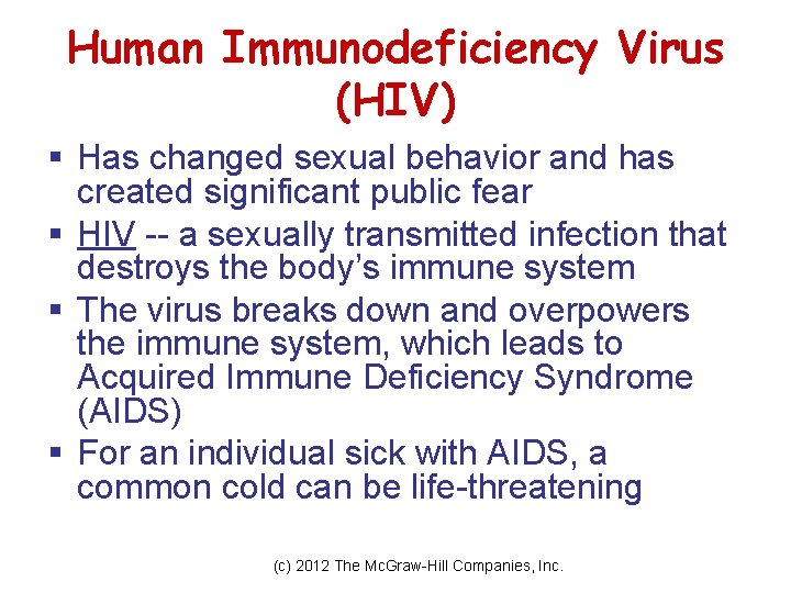 Human Immunodeficiency Virus (HIV) § Has changed sexual behavior and has created significant public Human Immunodeficiency Virus (HIV) § Has changed sexual behavior and has created significant public