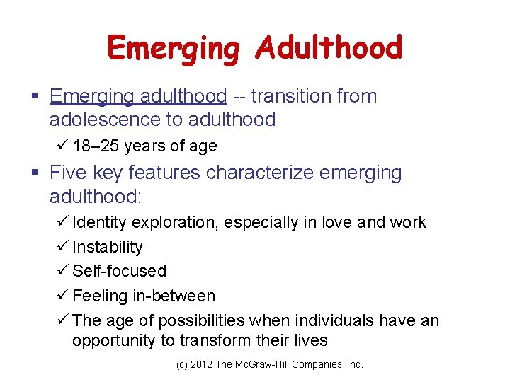 Emerging Adulthood § Emerging adulthood -- transition from adolescence to adulthood ü 18– 25 Emerging Adulthood § Emerging adulthood -- transition from adolescence to adulthood ü 18– 25