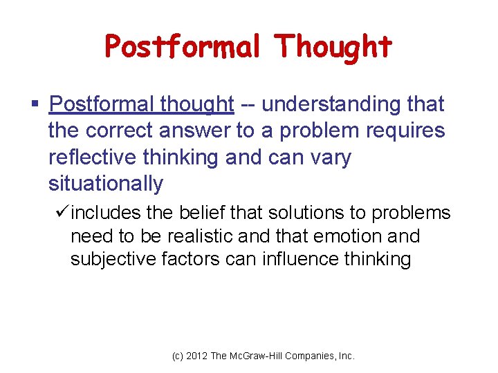 Postformal Thought § Postformal thought -- understanding that the correct answer to a problem Postformal Thought § Postformal thought -- understanding that the correct answer to a problem