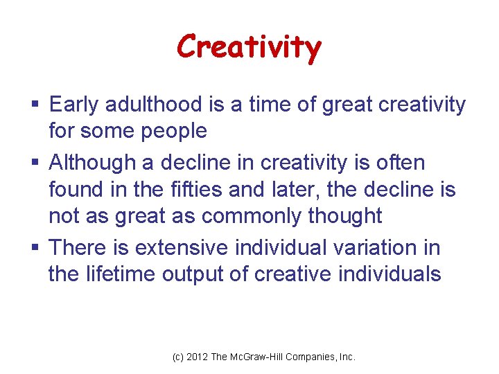 Creativity § Early adulthood is a time of great creativity for some people § Creativity § Early adulthood is a time of great creativity for some people §
