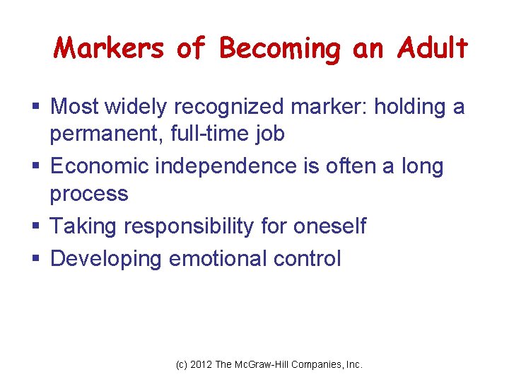 Markers of Becoming an Adult § Most widely recognized marker: holding a permanent, full-time Markers of Becoming an Adult § Most widely recognized marker: holding a permanent, full-time