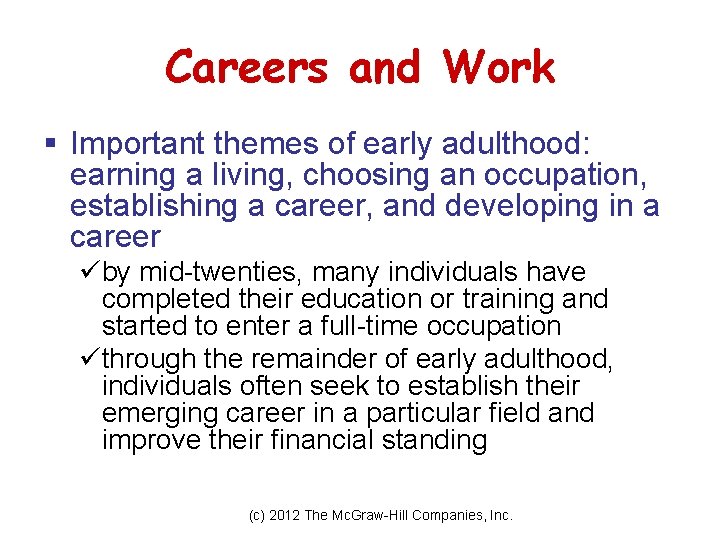 Careers and Work § Important themes of early adulthood: earning a living, choosing an Careers and Work § Important themes of early adulthood: earning a living, choosing an