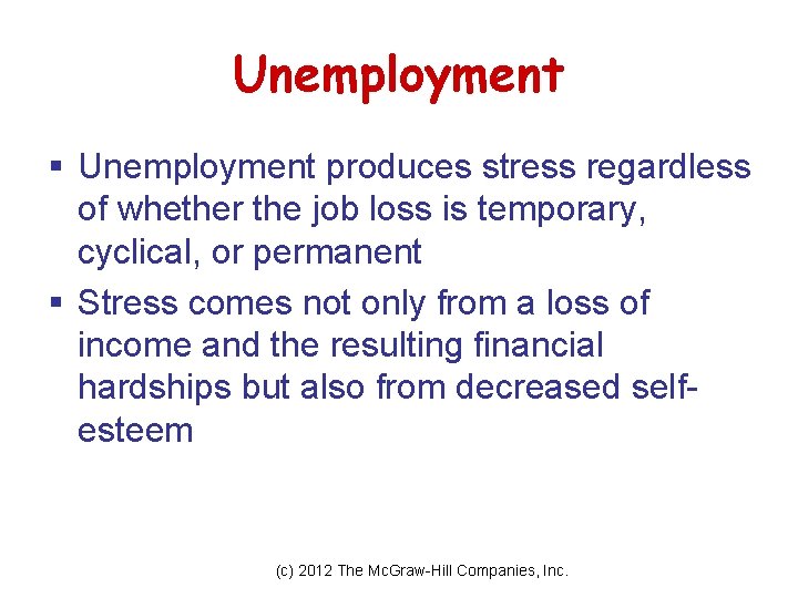 Unemployment § Unemployment produces stress regardless of whether the job loss is temporary, cyclical, Unemployment § Unemployment produces stress regardless of whether the job loss is temporary, cyclical,