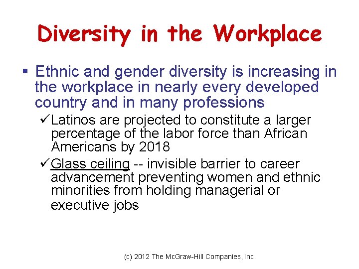 Diversity in the Workplace § Ethnic and gender diversity is increasing in the workplace Diversity in the Workplace § Ethnic and gender diversity is increasing in the workplace