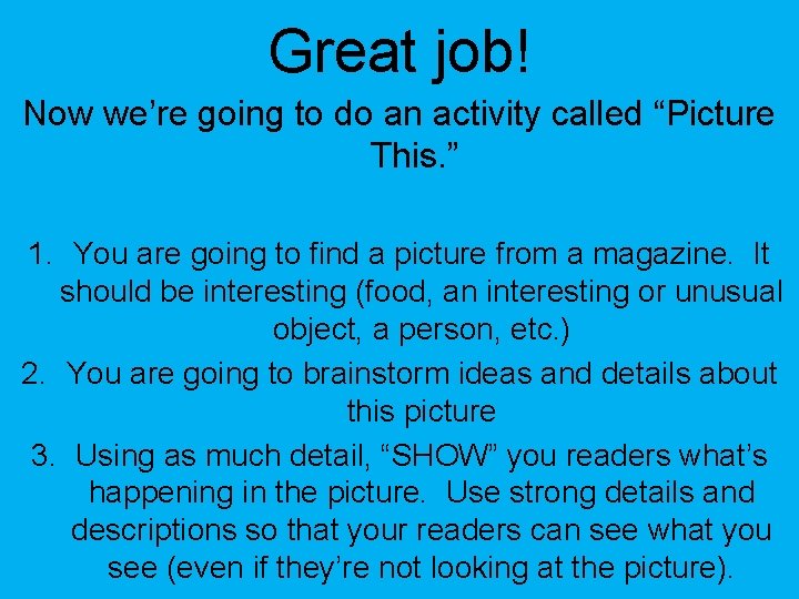 Great job! Now we’re going to do an activity called “Picture This. ” 1.