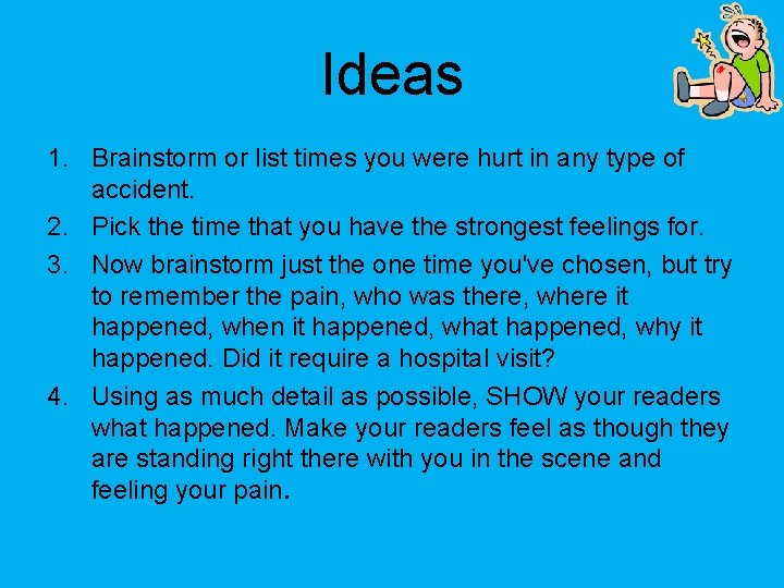 Ideas 1. Brainstorm or list times you were hurt in any type of accident.