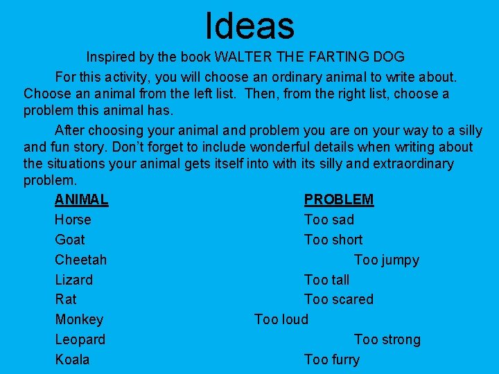 Ideas Inspired by the book WALTER THE FARTING DOG For this activity, you will