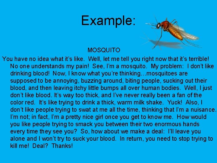Example: MOSQUITO You have no idea what it’s like. Well, let me tell you