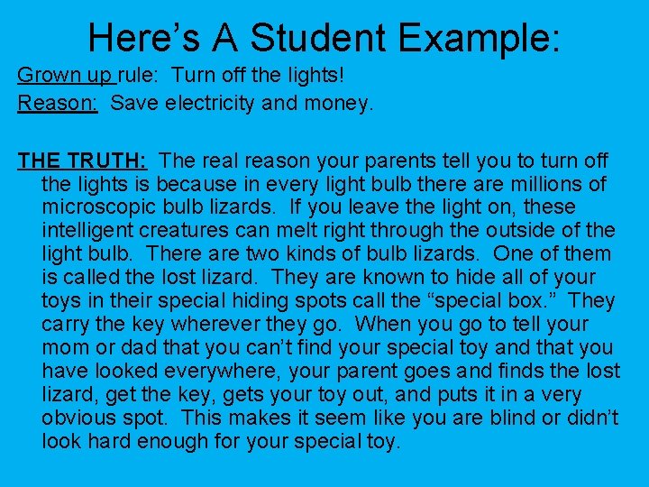 Here’s A Student Example: Grown up rule: Turn off the lights! Reason: Save electricity