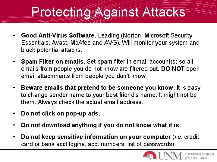 Protecting Against Attacks • Good Anti-Virus Software. Leading (Norton, Microsoft Security Essentials, Avast, Mc.