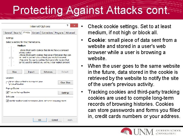 Protecting Against Attacks cont. • Check cookie settings. Set to at least medium, if