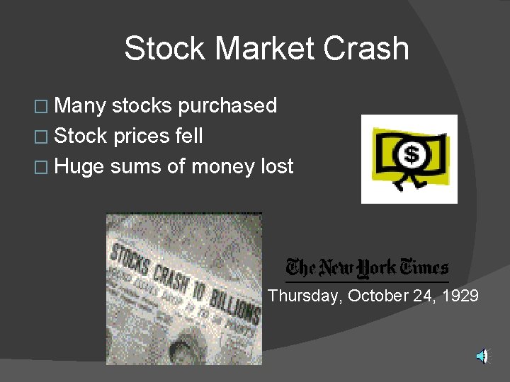 Stock Market Crash � Many stocks purchased � Stock prices fell � Huge sums