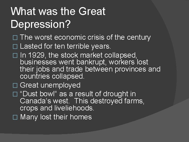 What was the Great Depression? The worst economic crisis of the century Lasted for