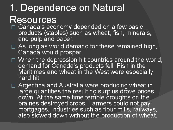 1. Dependence on Natural Resources Canada’s economy depended on a few basic products (staples)