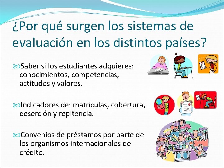 ¿Por qué surgen los sistemas de evaluación en los distintos países? Saber si los