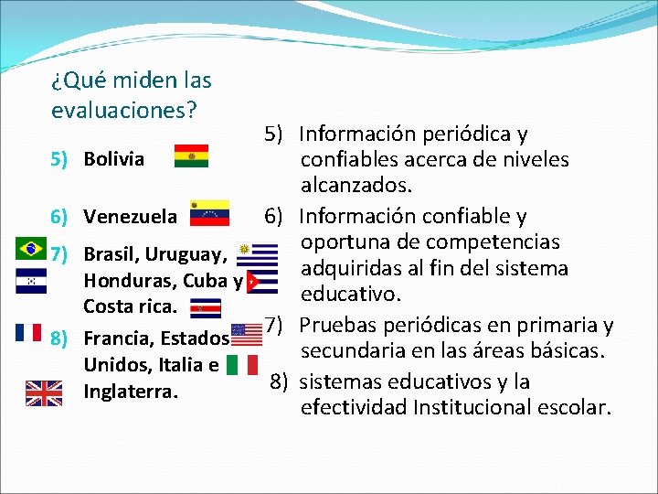 ¿Qué miden las evaluaciones? 5) 6) 7) 8) 5) Información periódica y Bolivia confiables