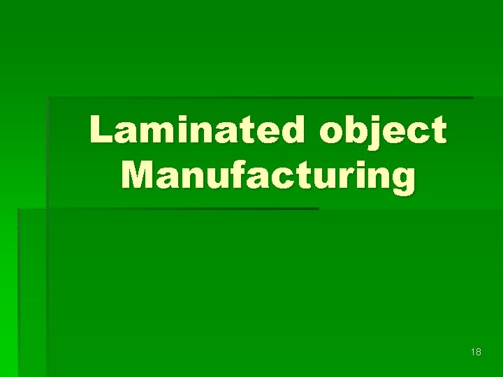 Laminated object Manufacturing 18 Laminated object Manufacturing 18
