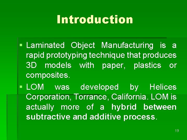 Introduction § Laminated Object Manufacturing is a rapid prototyping technique that produces 3 D Introduction § Laminated Object Manufacturing is a rapid prototyping technique that produces 3 D