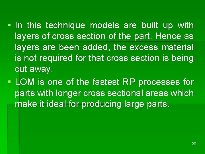 § In this technique models are built up with layers of cross section of § In this technique models are built up with layers of cross section of