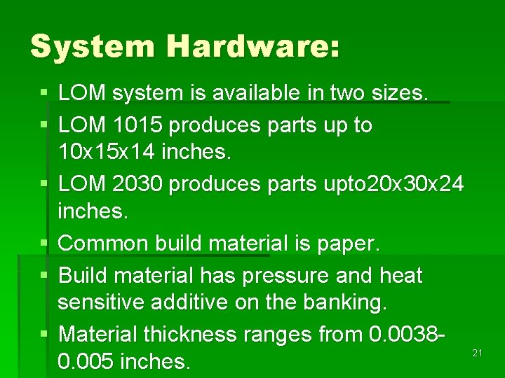 System Hardware: § LOM system is available in two sizes. § LOM 1015 produces System Hardware: § LOM system is available in two sizes. § LOM 1015 produces