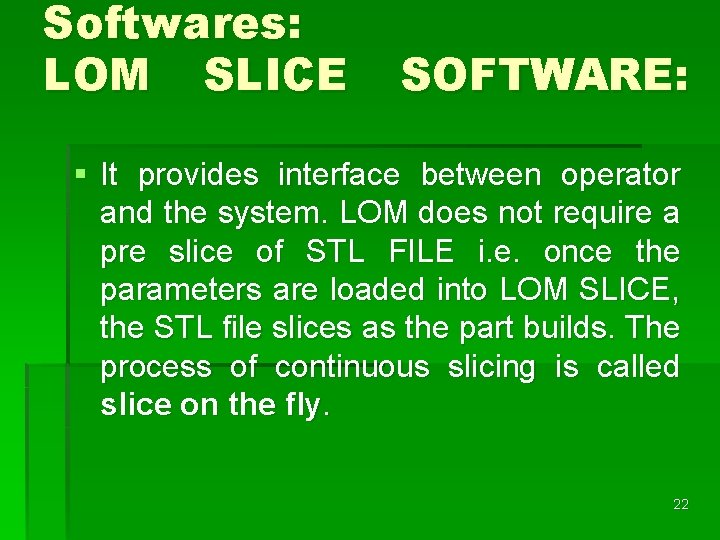Softwares: LOM SLICE SOFTWARE: § It provides interface between operator and the system. LOM Softwares: LOM SLICE SOFTWARE: § It provides interface between operator and the system. LOM