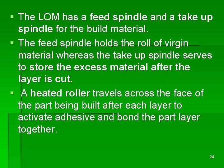 § The LOM has a feed spindle and a take up spindle for the § The LOM has a feed spindle and a take up spindle for the