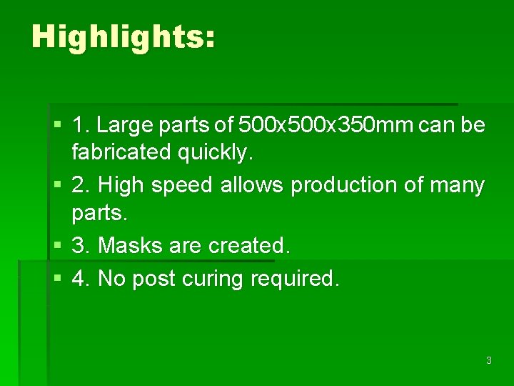 Highlights: § 1. Large parts of 500 x 350 mm can be fabricated quickly. Highlights: § 1. Large parts of 500 x 350 mm can be fabricated quickly.