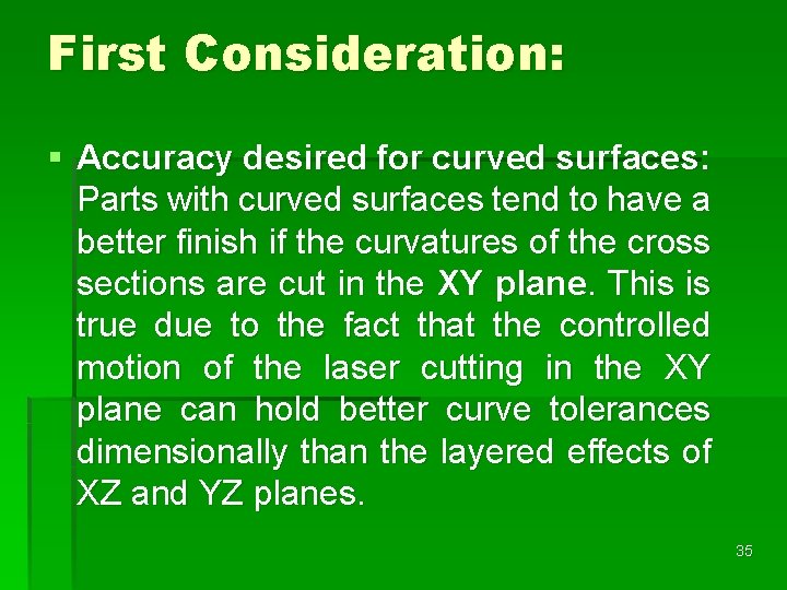 First Consideration: § Accuracy desired for curved surfaces: Parts with curved surfaces tend to First Consideration: § Accuracy desired for curved surfaces: Parts with curved surfaces tend to