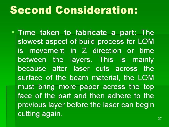 Second Consideration: § Time taken to fabricate a part: The slowest aspect of build Second Consideration: § Time taken to fabricate a part: The slowest aspect of build