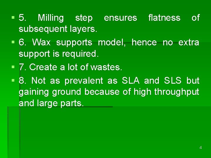 § 5. Milling step ensures flatness of subsequent layers. § 6. Wax supports model, § 5. Milling step ensures flatness of subsequent layers. § 6. Wax supports model,