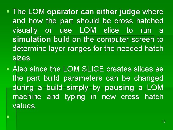 § The LOM operator can either judge where and how the part should be § The LOM operator can either judge where and how the part should be