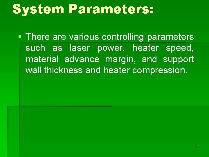 System Parameters: § There are various controlling parameters such as laser power, heater speed, System Parameters: § There are various controlling parameters such as laser power, heater speed,