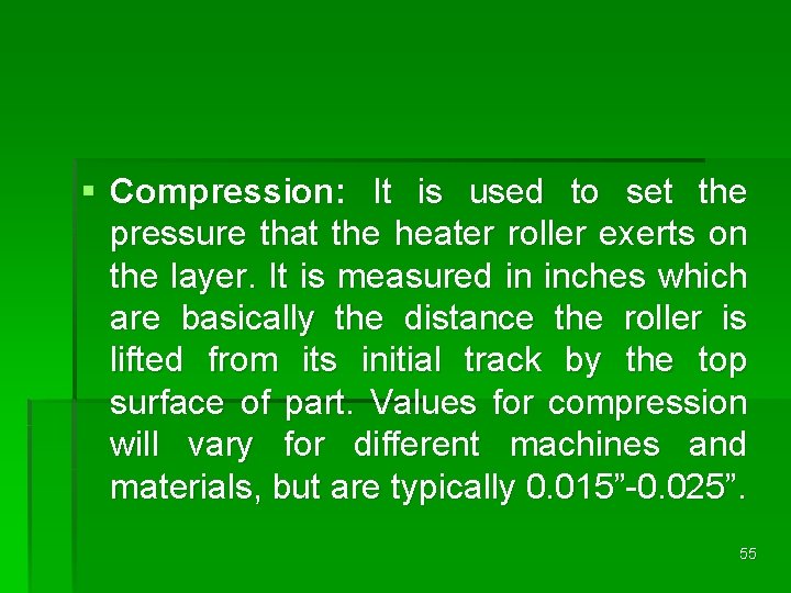§ Compression: It is used to set the pressure that the heater roller exerts § Compression: It is used to set the pressure that the heater roller exerts