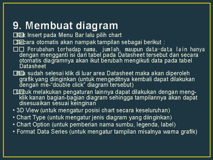 9. Membuat diagram �� Klik Insert pada Menu Bar lalu pilih chart �� Secara