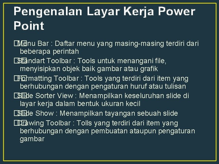 Pengenalan Layar Kerja Power Point �� Menu Bar : Daftar menu yang masing-masing terdiri