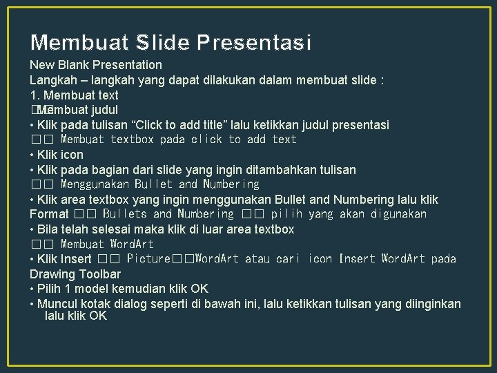 Membuat Slide Presentasi New Blank Presentation Langkah – langkah yang dapat dilakukan dalam membuat