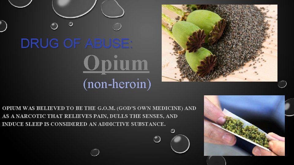 DRUG OF ABUSE: Opium (non-heroin) OPIUM WAS BELIEVED TO BE THE G. O. M.