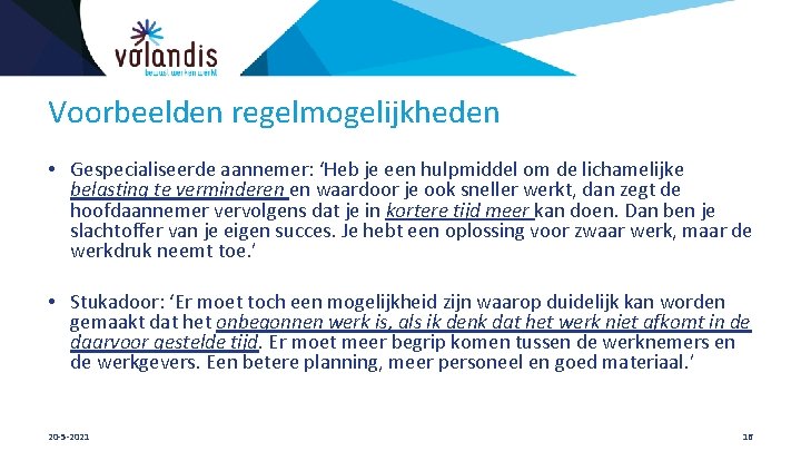 Voorbeelden regelmogelijkheden • Gespecialiseerde aannemer: ‘Heb je een hulpmiddel om de lichamelijke belasting te