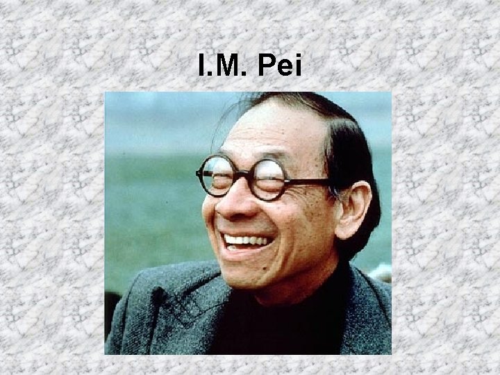 I. M. Pei 