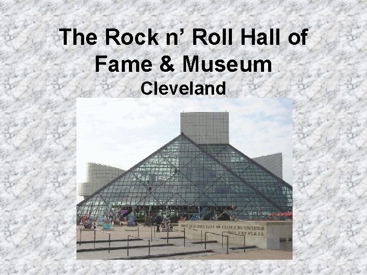 The Rock n’ Roll Hall of Fame & Museum Cleveland 