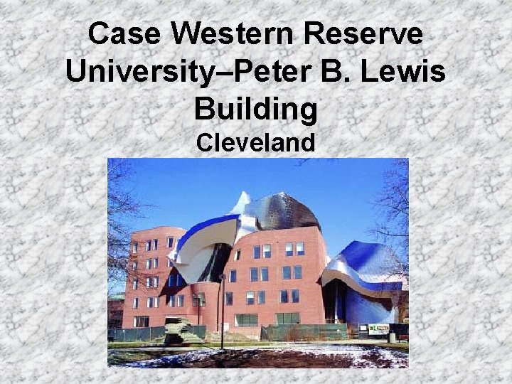 Case Western Reserve University–Peter B. Lewis Building Cleveland 