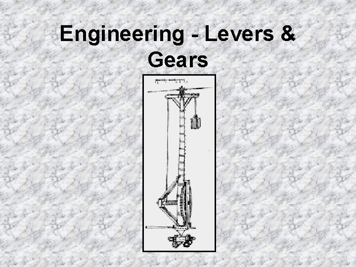 Engineering - Levers & Gears 