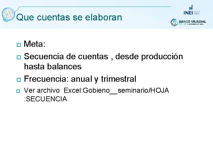 Que cuentas se elaboran Meta: Secuencia de cuentas , desde producción hasta balances Frecuencia: Que cuentas se elaboran Meta: Secuencia de cuentas , desde producción hasta balances Frecuencia: