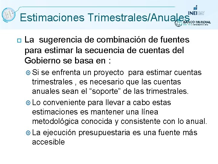 Estimaciones Trimestrales/Anuales La sugerencia de combinación de fuentes para estimar la secuencia de cuentas Estimaciones Trimestrales/Anuales La sugerencia de combinación de fuentes para estimar la secuencia de cuentas