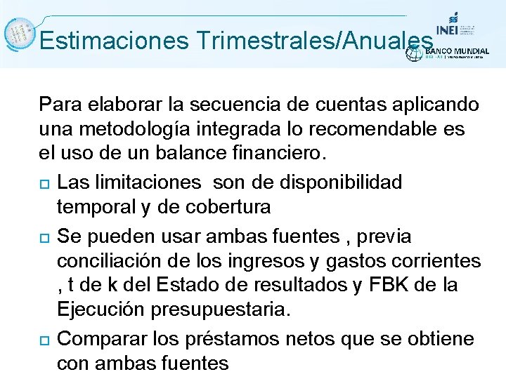 Estimaciones Trimestrales/Anuales Para elaborar la secuencia de cuentas aplicando una metodología integrada lo recomendable Estimaciones Trimestrales/Anuales Para elaborar la secuencia de cuentas aplicando una metodología integrada lo recomendable